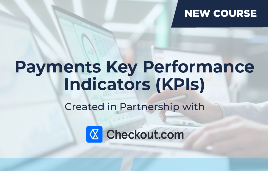 Promotional banner for a new course titled “Payments Key Performance Indicators (KPIs),” created in partnership with Checkout.com, featuring a blurred background of a person working at a computer with charts on the screen and a “New Course” label in the top corner.